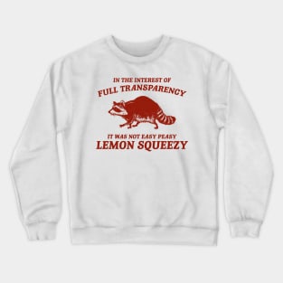 In The Interest of Full Transparency It was Not Easy Peasy Lemon Squeezy Retro T-Shirt, Funny Raccoon Minimalistic Crewneck Sweatshirt